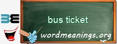 WordMeaning blackboard for bus ticket